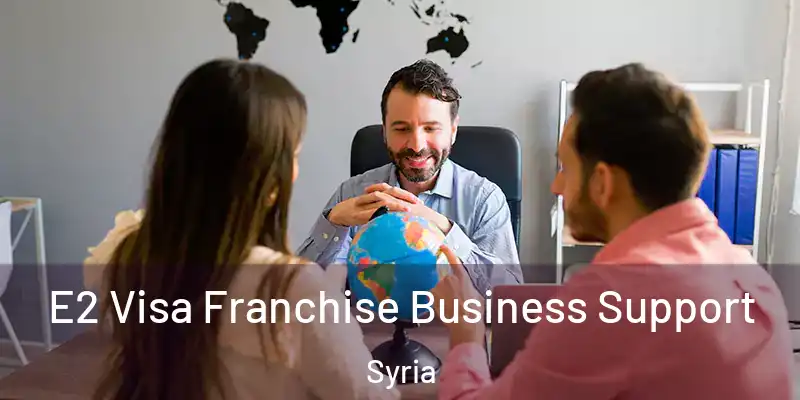  E2 Visa Franchise Business Support Syria