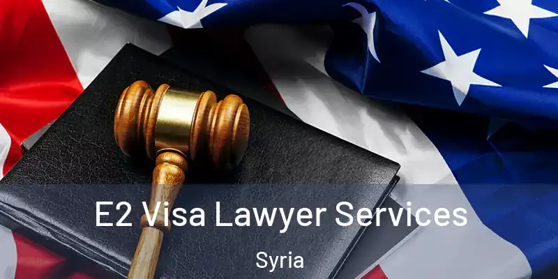  E2 Visa Lawyer Services Syria