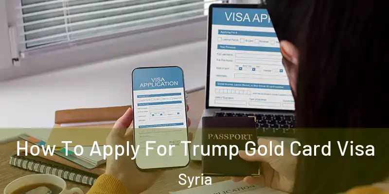  How To Apply For Trump Gold Card Visa Syria