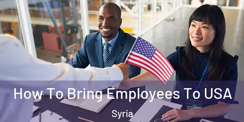  How To Bring Employees To USA Syria