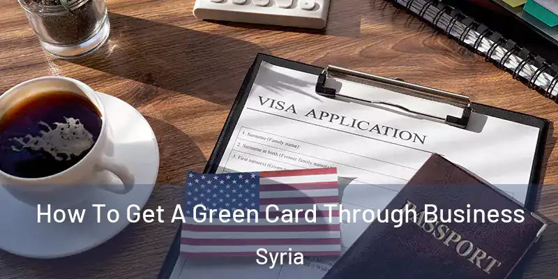  How To Get A Green Card Through Business Syria