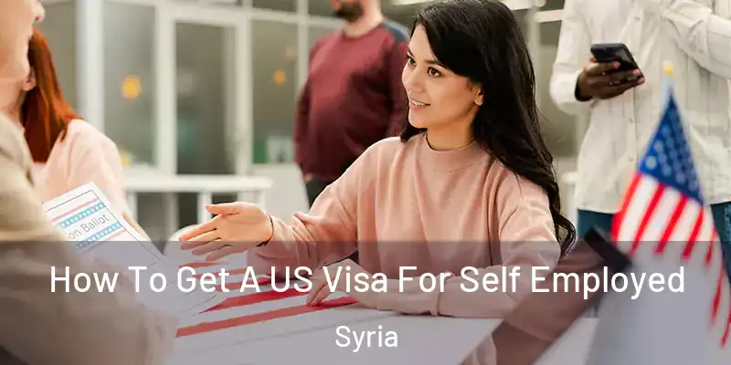 How To Get A US Visa For Self Employed Syria