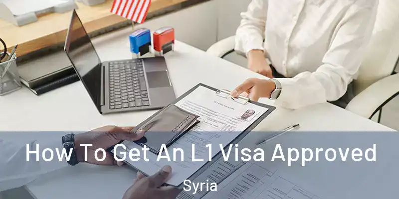  How To Get An L1 Visa Approved Syria