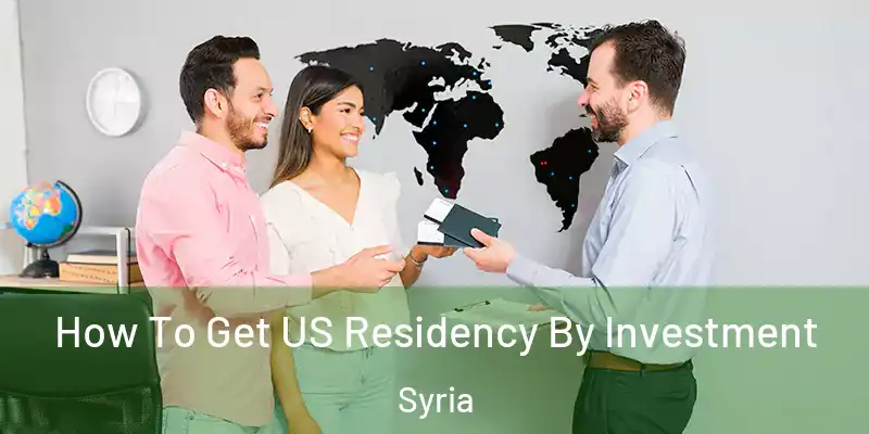  How To Get US Residency By Investment Syria