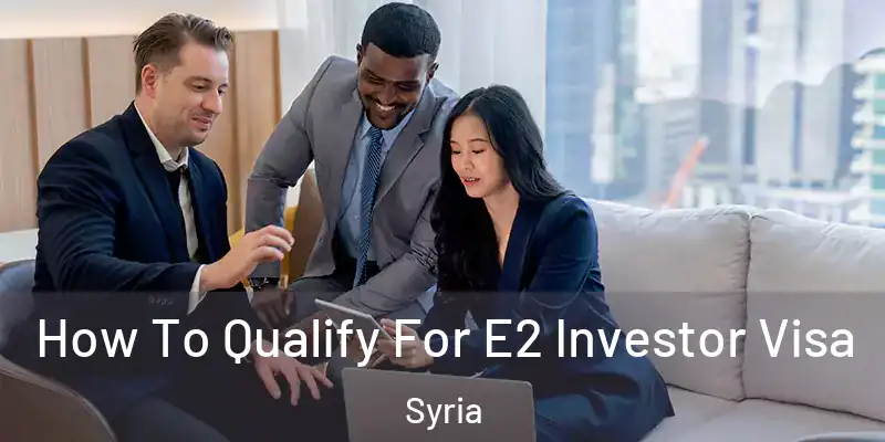  How To Qualify For E2 Investor Visa Syria