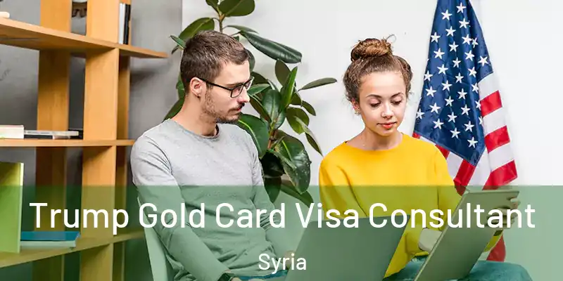  Trump Gold Card Visa Consultant Syria