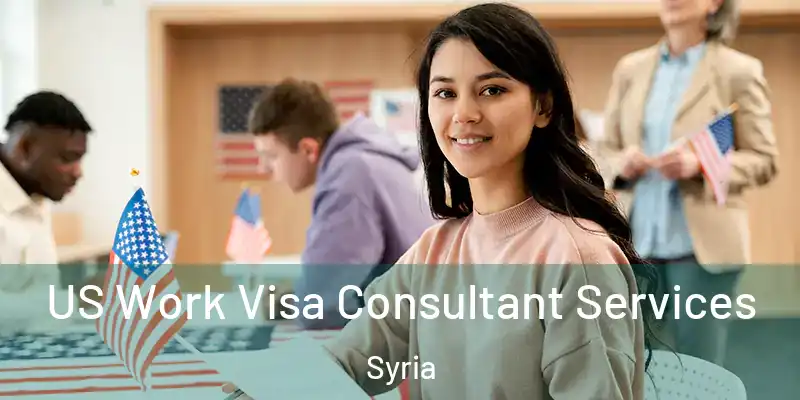  US Work Visa Consultant Services Syria